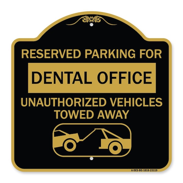 Signmission Reserved Parking for Dental Office Unauthorized Vehicles Towed Away Alum, 18" x 18", BG-1818-23119 A-DES-BG-1818-23119 - main